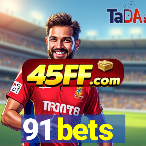 91 bets